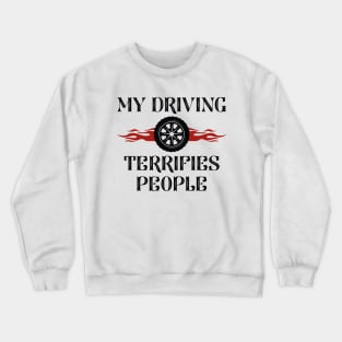 My Driving Terrifies People Crewneck Sweatshirt